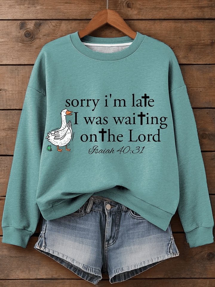Women's Sorry I’m late Faith Art Print Sweatshirt