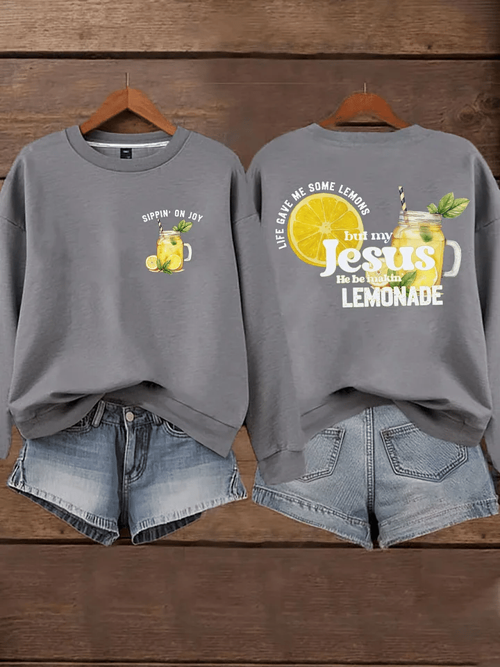 Women's Life Gave Me Some Lemons, But My Jesus Turned Them Into Lemonade Faith Print Sweatshirt