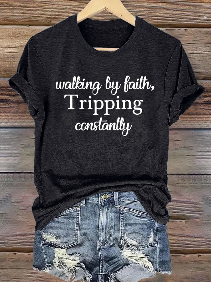 Women's Walking By Faith Tripping Constantly Print T-Shirt
