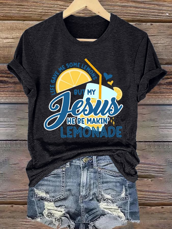Women's Life Gave Me Some Lemons, But My Jesus Turned Them Into Lemonade Faith Print Shirt