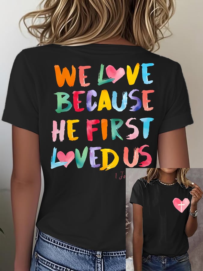 Women's We Love Because He First Loved Us Printed Short-Sleeved T-Shirt