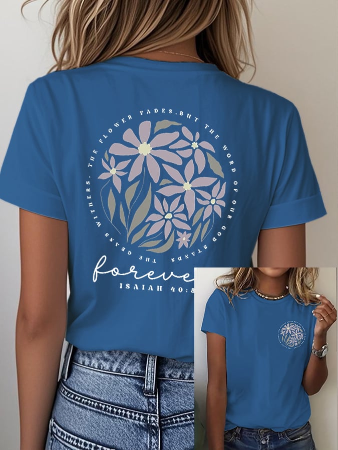 Women's “The Grass Withers, The Flowers Fade, But The Word Of Our God Will Stand Forever, Isaiah 40:8 Bibleâ€?Print Casual T-Shirt