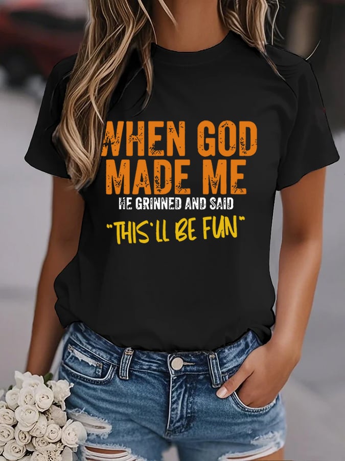 Women's When God Made Me Funny Print Shirt