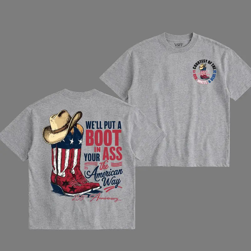 We'll Put A Boot In Your Ass Flag 250th Anniversary Flags Shirt