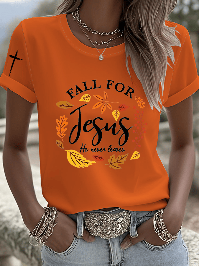 Women's Fall For Jesus He Never Leaves Print Round Neck T-shirt