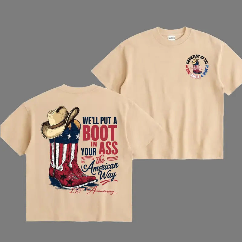 We'll Put A Boot In Your Ass Flag 250th Anniversary Flags Shirt