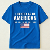 I Identify As An American 250 Years Of Freedom - Shirt