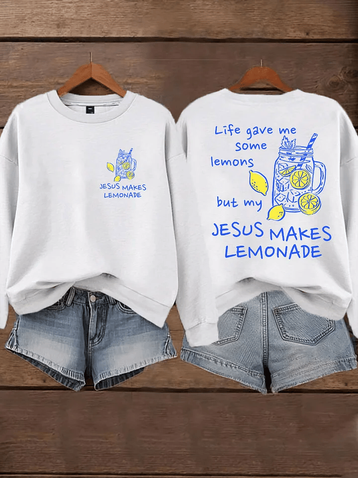 Women's Life Gave Me Some Lemons, But My Jesus Turned Them Into Lemonade Faith Print  Sweatshirt