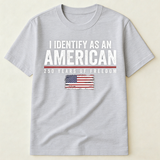 I Identify As An American 250 Years Of Freedom - Shirt
