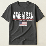 I Identify As An American 250 Years Of Freedom - Shirt