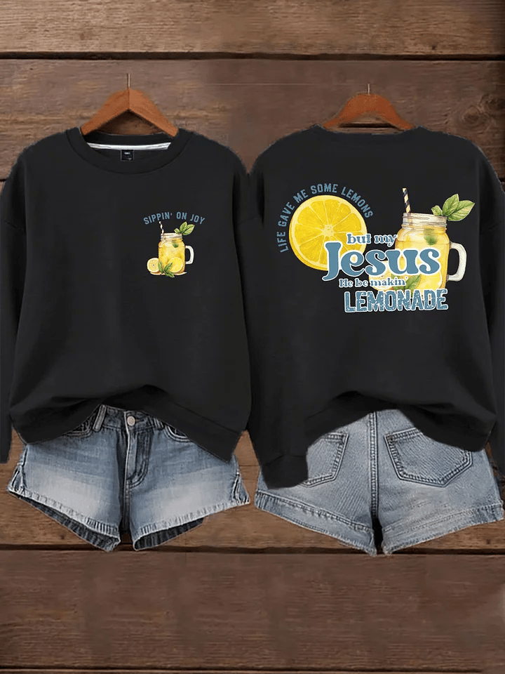 Women's  Life Gave Me Some Lemons, But My Jesus Turned Them Into Lemonade Faith Print  Sweatshirt