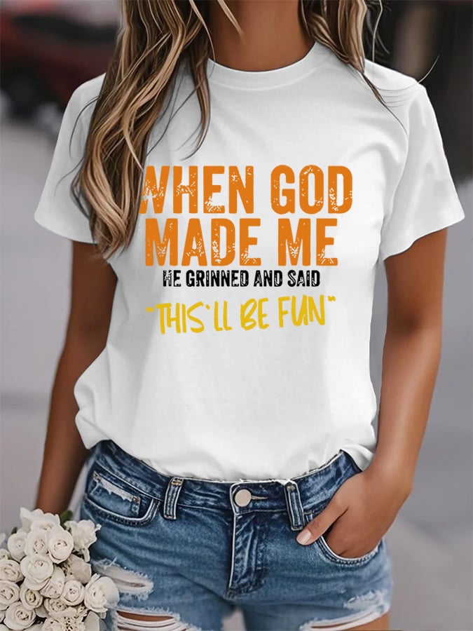 Women's When God Made Me Funny  Print Shirt