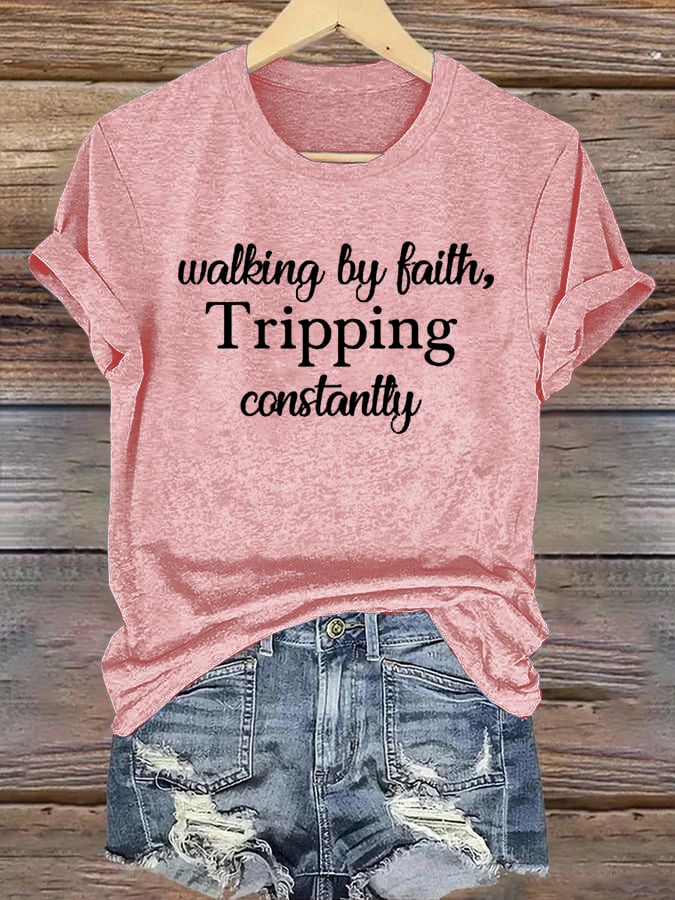 Women's Walking By Faith Tripping Constantly  Print T-Shirt