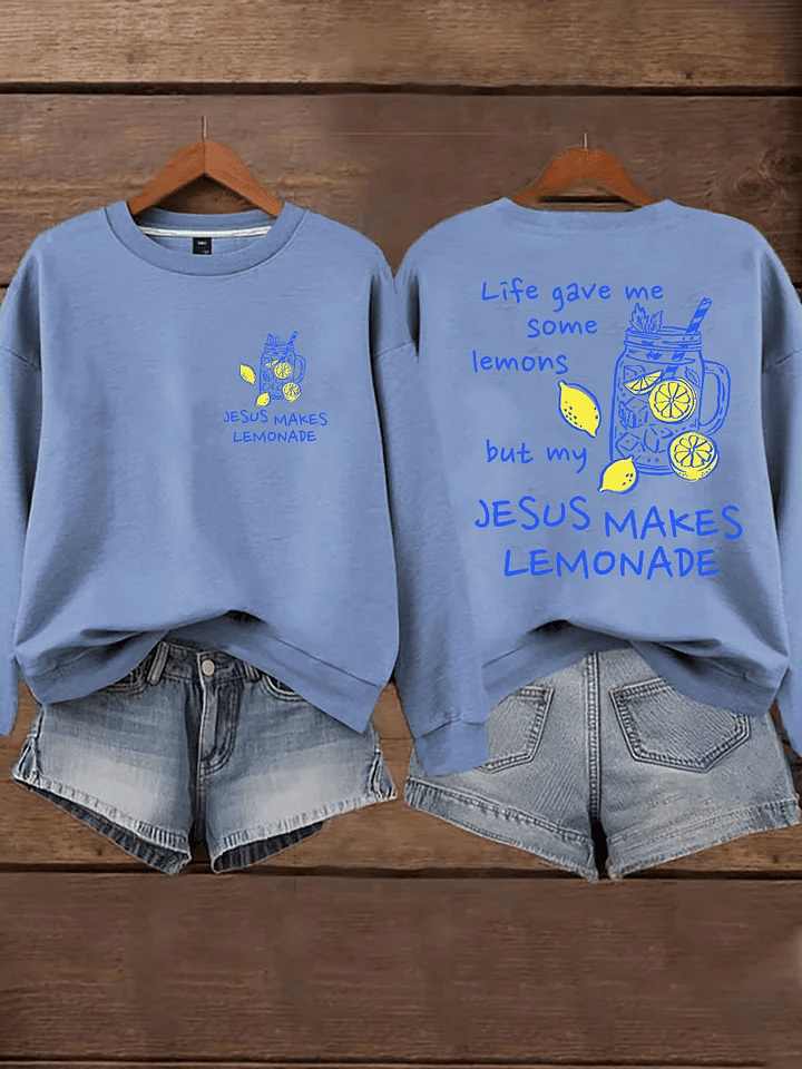 Women's Life Gave Me Some Lemons, But My Jesus Turned Them Into Lemonade Faith Print  Sweatshirt