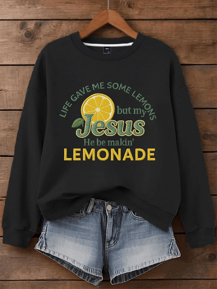Women's Life Gave Me Some Lemons, But My Jesus Turned Them Into Lemonade Faith Print Sweatshirt