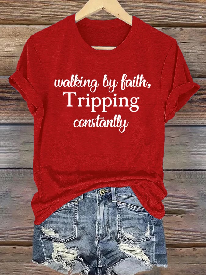 Women's Walking By Faith Tripping Constantly  Print T-Shirt
